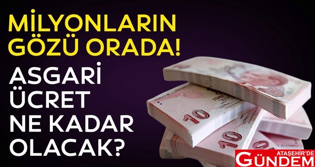 ASGARİ ÜCRET ZAMMI İÇİN BEKLEYİŞ SÜRÜYOR ASGARİ ÜCRET ATAŞEHİRDE GÜNDEM